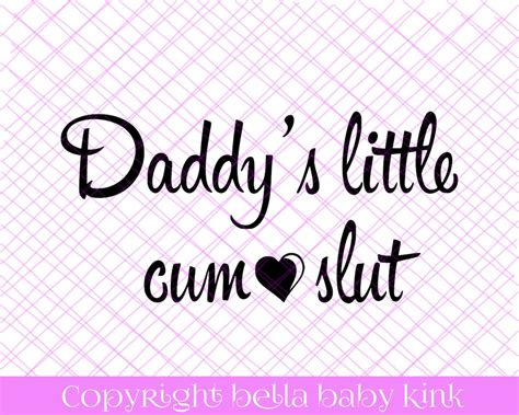 Daddys Little Cum Slut Svg File For Cricut Silhouette Etsy
