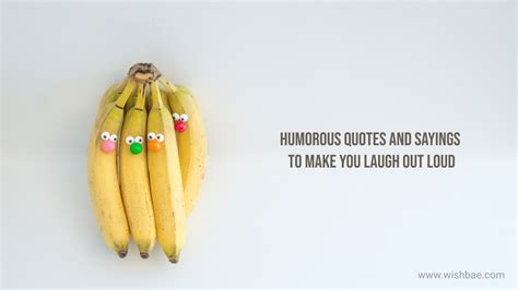 55 Humorous Quotes And Sayings To Make You Laugh Out Loud