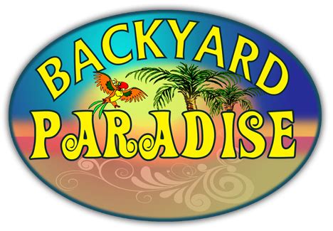 Backyard Paradise - Bringing Paradise Home!