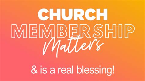 Church Membership Matters It Is Biblical Necessary And A Blessing