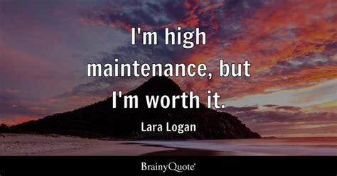 High Maintenance Quotes Brainyquote