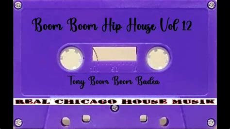 Boom Boom Hip House Vol 12 Tony Boom Boom Badea By Real Chicago House Musik
