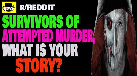 survivors of attempted murder what is your story youtube