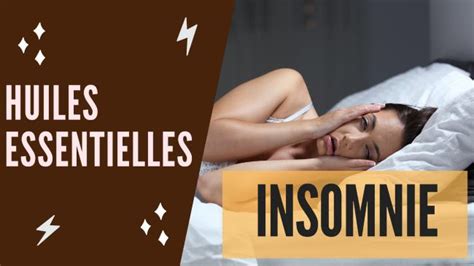 Comment Lutter Contre Linsomnie Avec Les Huiles Essentielles Huiles Essentielles Et