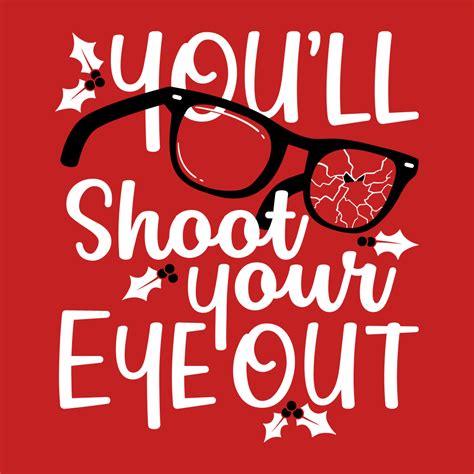 you ll shoot your eye out t shirt snorgtees