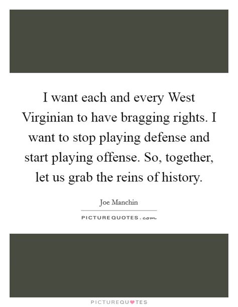 I Want Each And Every West Virginian To Have Bragging Rights I
