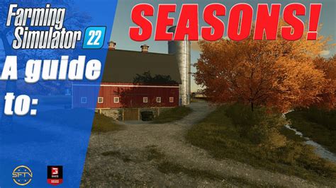 How Seasons Works In Farming Simulator 22 A Walkthrough Of The 12