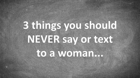 3 Things You Should Never Say Or Text To A Woman Youtube