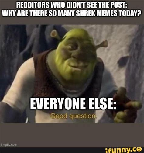Redditors Who Didnt See The Post Why Are There So Many Shrek Memes