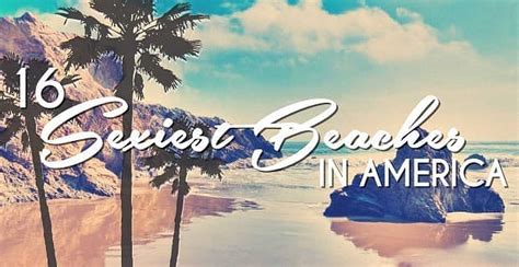16 sexiest beaches in america