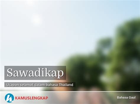 Arti Kata Sawadikap Dalam Kamus Bahasa Gaul Indonesia Indonesian