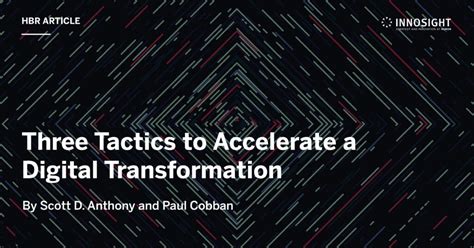 Three Tactics To Accelerate A Digital Transformation