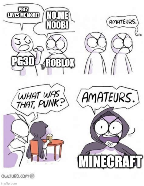 Minecraft Is Better Imgflip