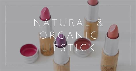 7 Natural And Organic Lipsticks For Sustainable Smooching
