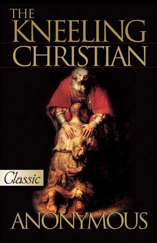 Kneeling Christian Pure Gold Classics The Unknown Christian