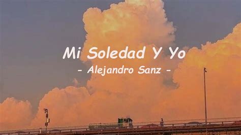 Alejandro Sanz Mi Soledad Y Yo Letralyrics Youtube Music