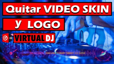 Como Quitar El Logo De Virtual Dj Para Los Videos Youtube