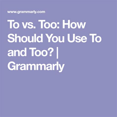 to vs too how should you use to and too grammarly different meaning grammar directions