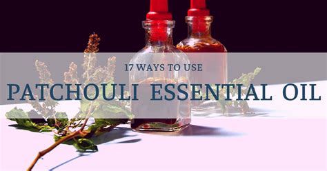 17 Best Patchouli Essential Oil Uses Powerful And Effective Ways To Use