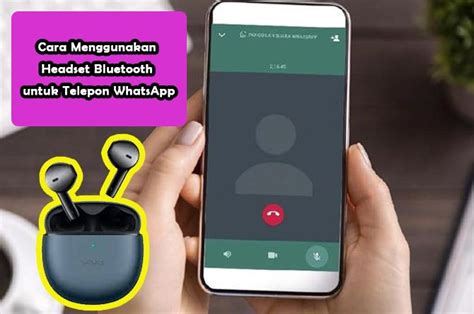Cara Menggunakan Headset Bluetooth Untuk Telepon Whatsapp Homecare24