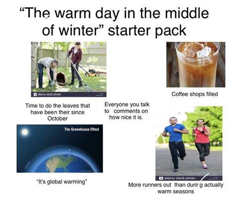 Warm Day In The Middle Of Winter Starter Pack Rstarterpacks