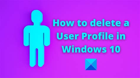 How To Delete A User Profile In Windows 10 Youtube