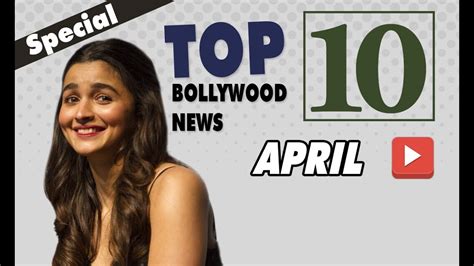 Top 10 Bollywood News Bollywood News In Hindi Bollywood Controversial News April Alia