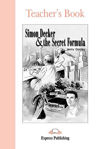 Simon Decker And The Secret Formula Teachers Book Express Publishing