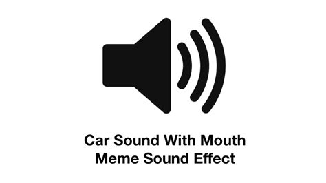 Car Sound With Mouth Meme Sound Effect Youtube