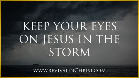 Keep Your Eyes On Jesus In The Storm Revival In Christ