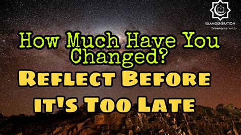 How Much Have You Changed Reflect Before Its Too Late Islamgen