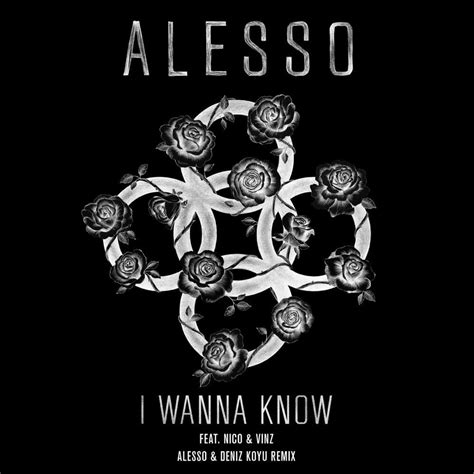 Alesso I Wanna Know Alesso And Deniz Koyu Remix Lyrics Genius Lyrics