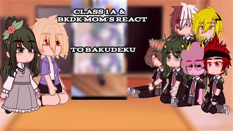 Bkdk Moms React To Bakudeku •• Class 1a React To Bakudeku •• Read