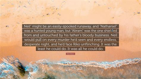 Nora Sakavic Quote: “Neil” might be an easily-spooked runaway, and