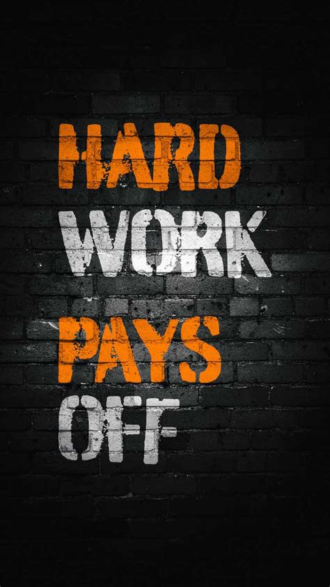 Hard Work Pays Off Iphone Wallpapers