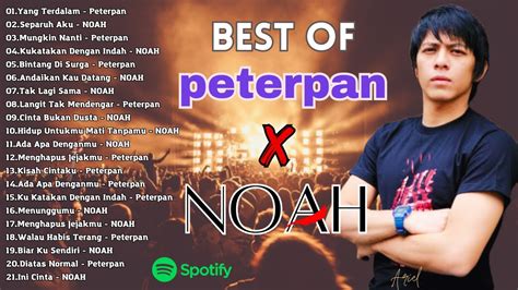 Best Of Peterpan X Noah Album Terbaik Sepanjang Masa Youtube