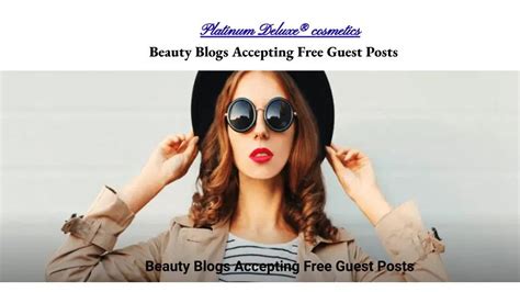 Beauty Blogs Accepting Free Guest Posts Platinum Deluxe® Cosmetics