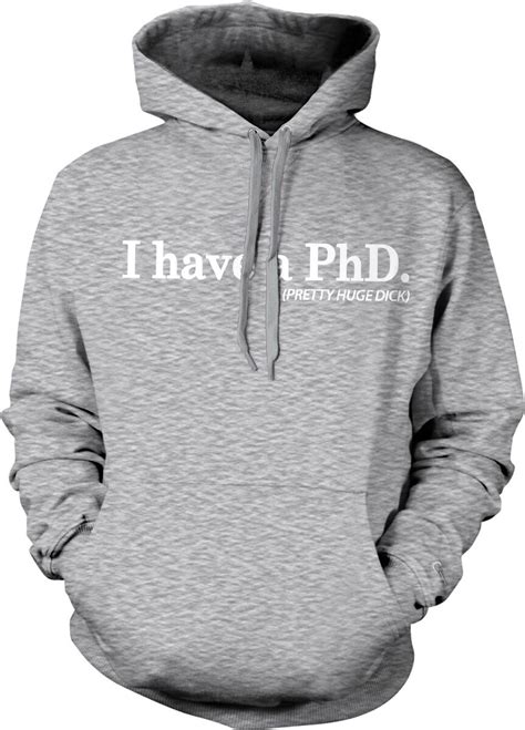 I Have A Phd Pretty Huge Dick Doctorate Degree Hooded Sweatshirt Ebay