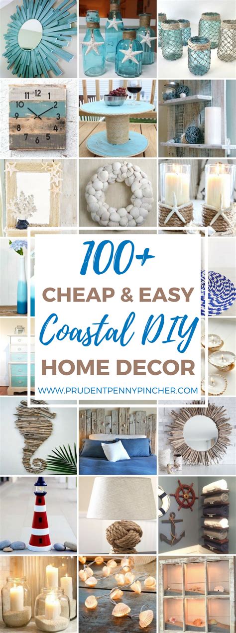 Well you're in luck, because here they come. 100 Cheap and Easy Coastal DIY Home Decor Ideas - Prudent ...