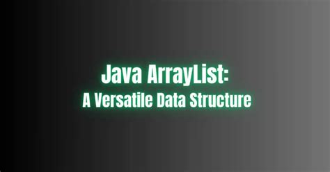 Java Arraylist A Versatile Data Structure Makemychance
