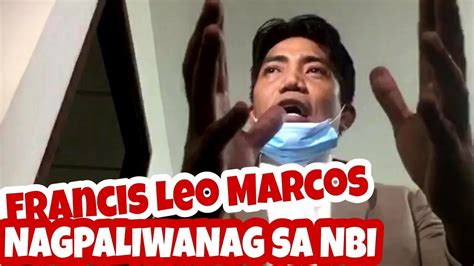 Francis Leo Marcos Nagpaliwanag Kung Bakit Siya Hinuli Ng Nbi Youtube