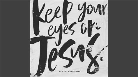 Keep Your Eyes On Jesus Youtube