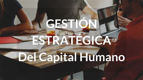 Introducción A La Gestión Estratégica Del Capital Humano Youtube