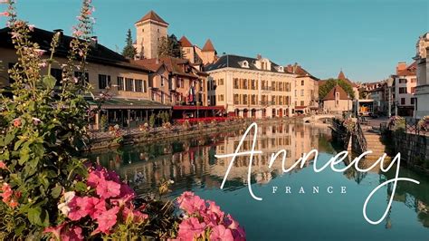 ANNECY Venice Of The French Alps Haute Savoie France YouTube