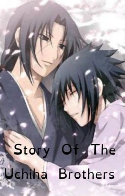 Story Of The Uchiha Brothers Itachi Uchiha X Sasuke Uchiha A