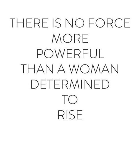 Inspirational Work Hard Quotes Be A Powerful Force A Woman Determined