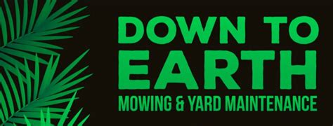Down To Earth Mowing And Yard Maintenance