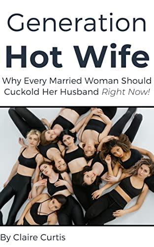 Generation Hot Wife Why Every Married Woman Should Cuckold Her Husband