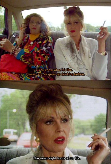 worst eight hours of my life abfab british sitcoms british comedy absolutely fabulous quotes