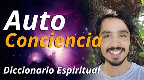Qué Es La Autoconciencia Diccionario Espiritual Conceptos